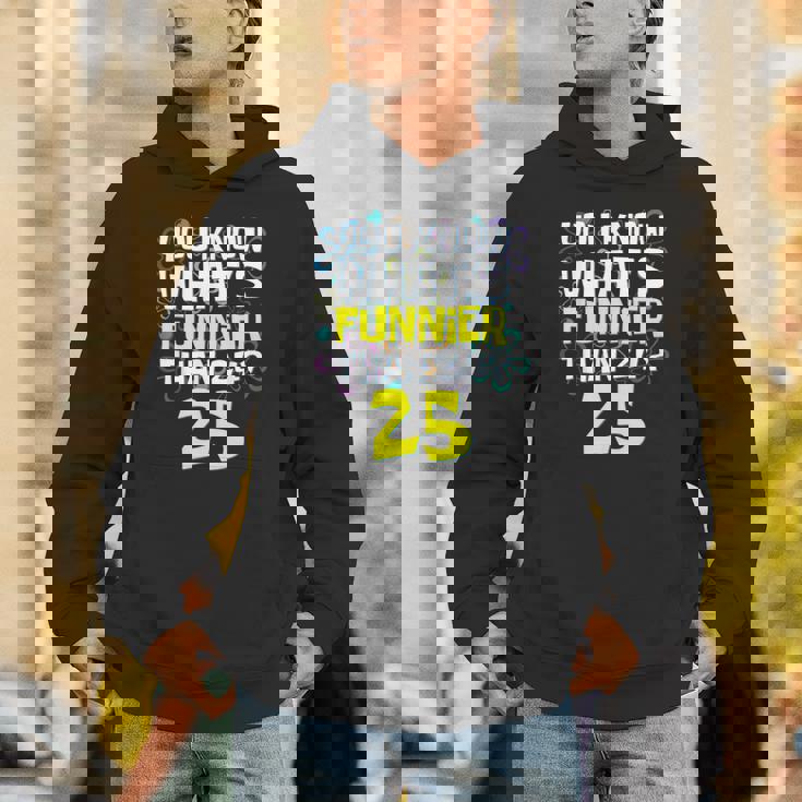 25Th Birthday What's Funnier Than 24 It's 25 Years Old Unisex Hoodie