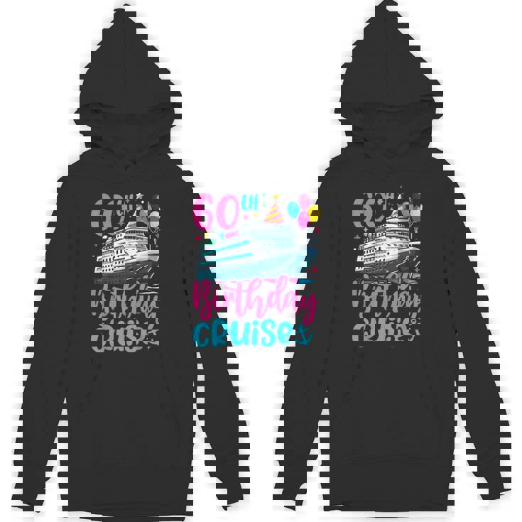 60Th Birthday Cruise 60 Years Old Birthday Cruising Crew Unisex Hoodie