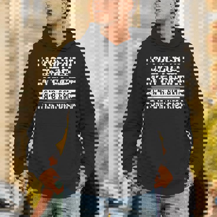 I Avoid Shit Because My Temper Can Go From To Life Inprison Unisex Hoodie