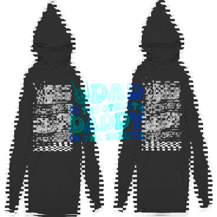 Dad In The Streets Daddy In The Sheets Father's Day Unisex Hoodie