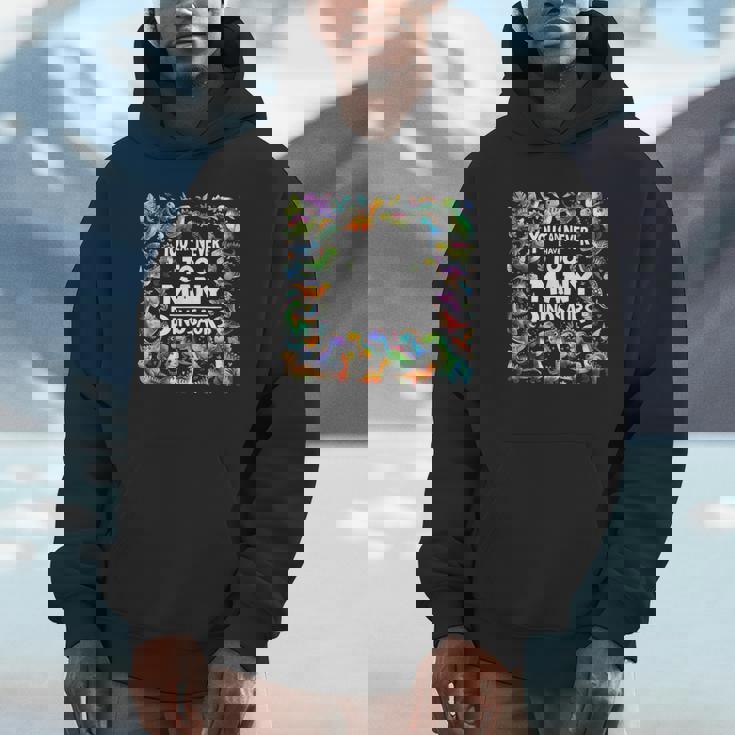 You Can Never Have Too Many Dinosaurs Unisex Hoodie