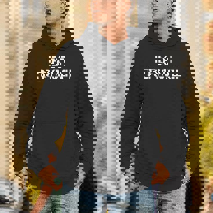 I Eat Drywall College Humor Sarcasm Trendy And Unisex Hoodie
