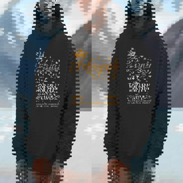 February Is My Birthday Yes The Whole Month Birthday Unisex Hoodie