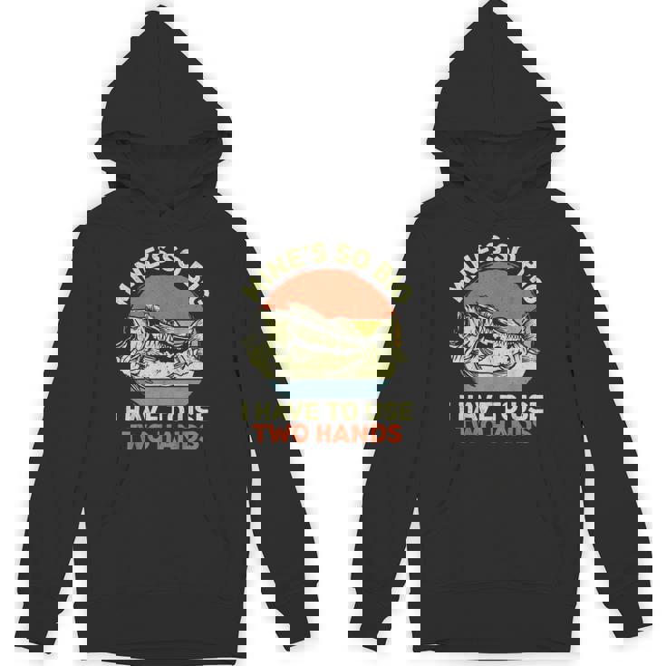 Fishing Mine's Big Use Two Hands Bass Fish Dad Unisex Hoodie