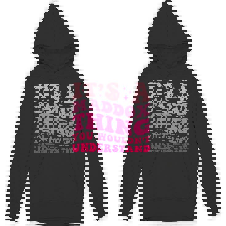 It's A Maddox Thing You Wouldn't Understand Maddox Unisex Hoodie
