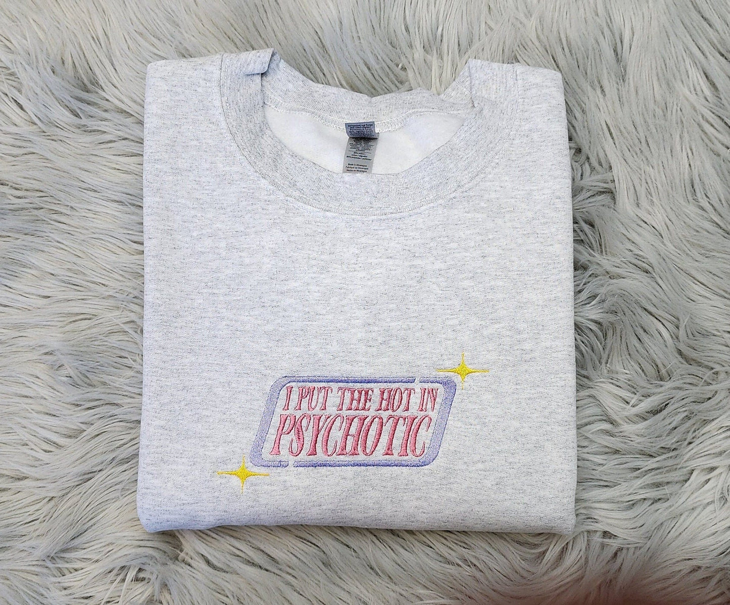 I Put The Hot In Psychotic Embroidered Sweatshirt - Y2K Embroidered Unisex Sweatshirt or Hooded Sweatshirt