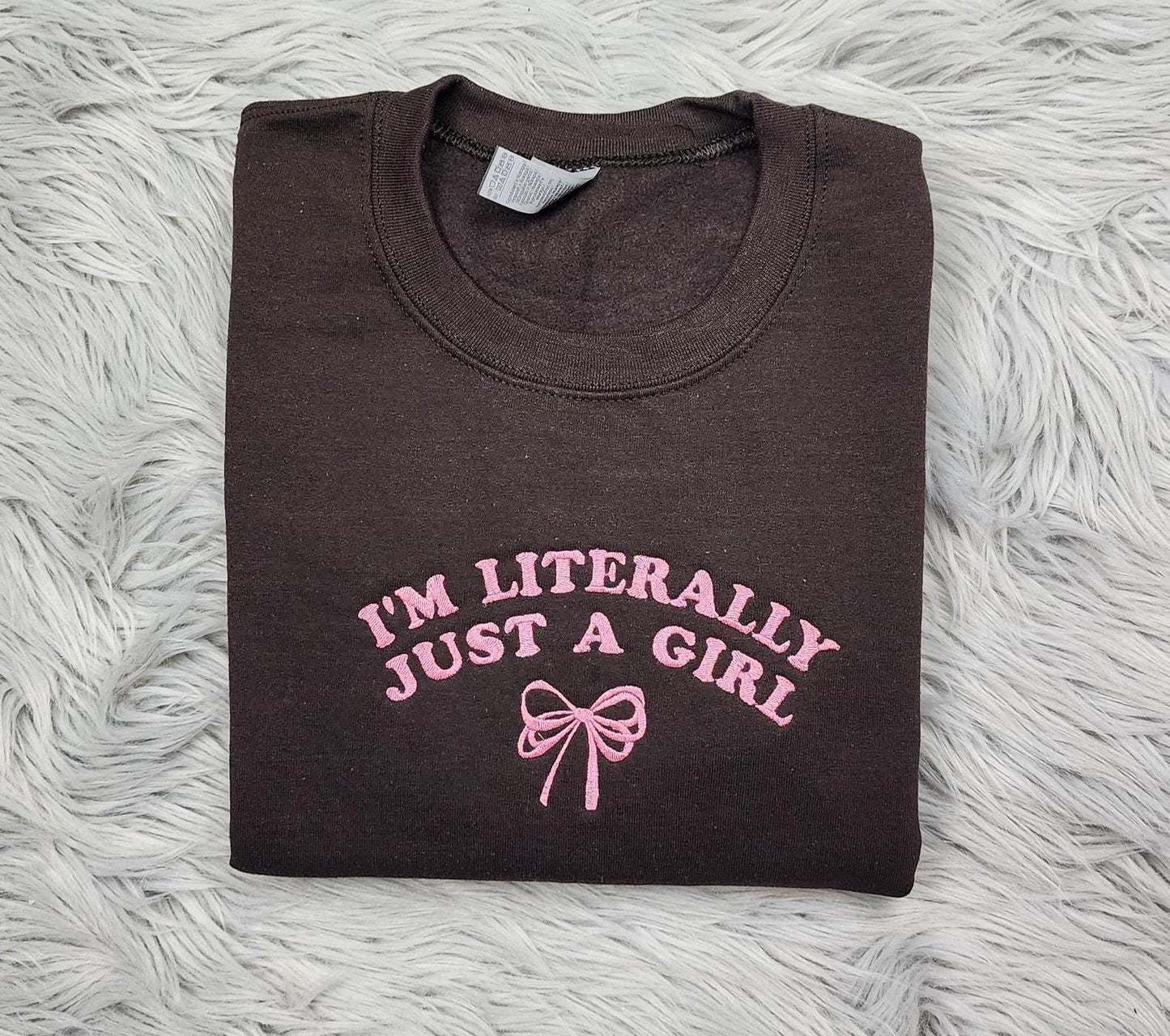 I'm Just a Girl Embroidered Crewneck - I'm Literally Just a Girl - Bow Crewneck - T-Shirt - Sweatshirt - Hoodie