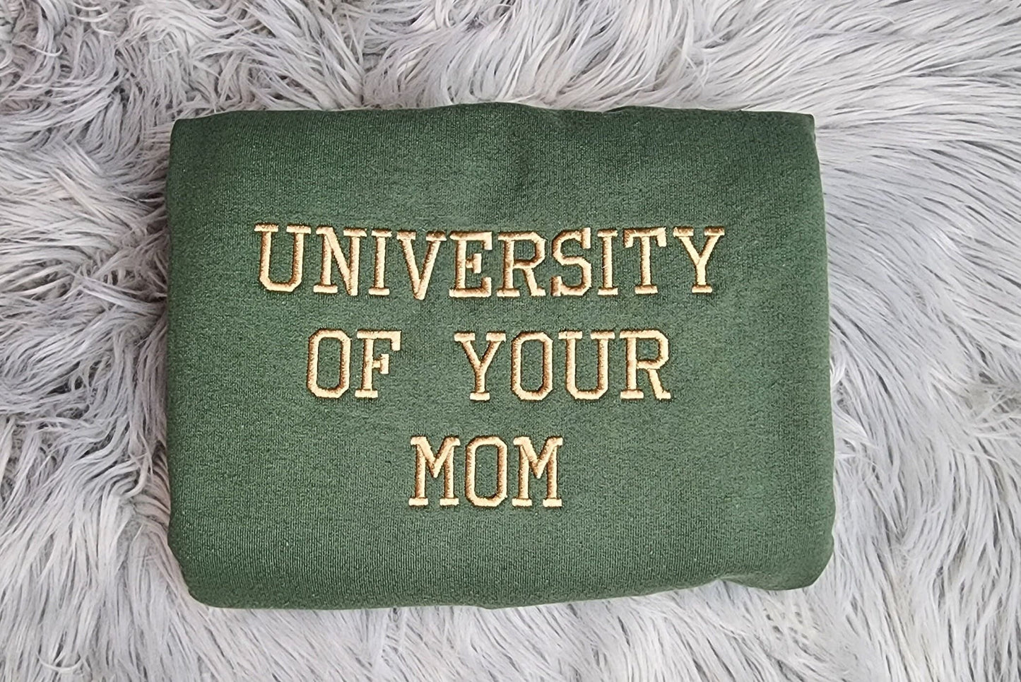 University of Your Mom Embroidered Unisex Sweatshirt- Embroidered Gift