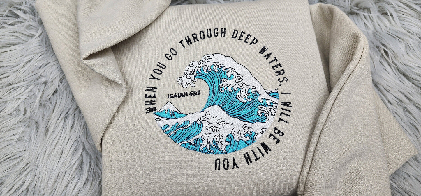 When You Go Through Deep Waters, I Will Be With You Crewneck - Christian Crewneck - Embroidered Crewneck - T-Shirt - Sweatshirt - Hoodie