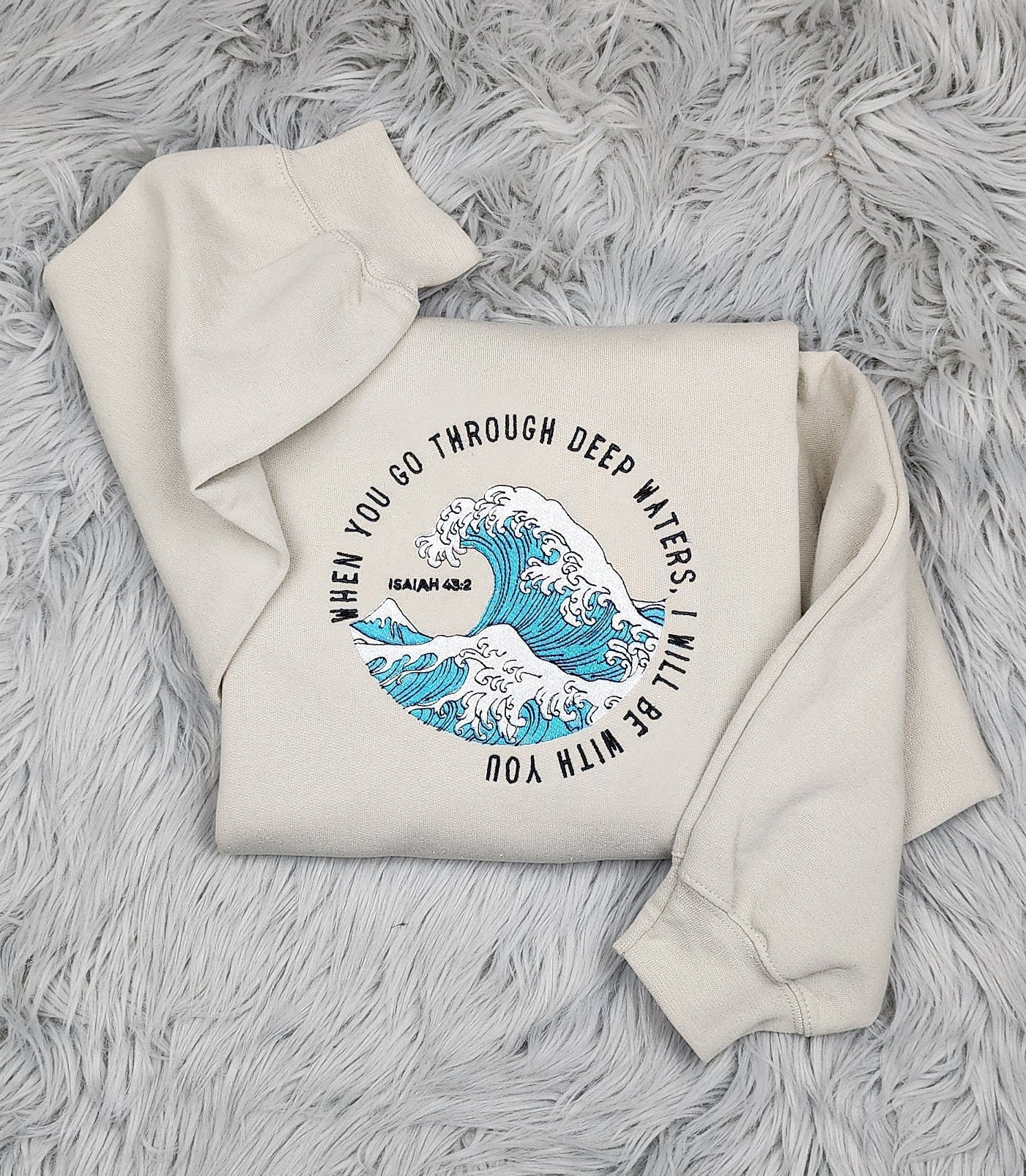 When You Go Through Deep Waters, I Will Be With You Crewneck - Christian Crewneck - Embroidered Crewneck - T-Shirt - Sweatshirt - Hoodie