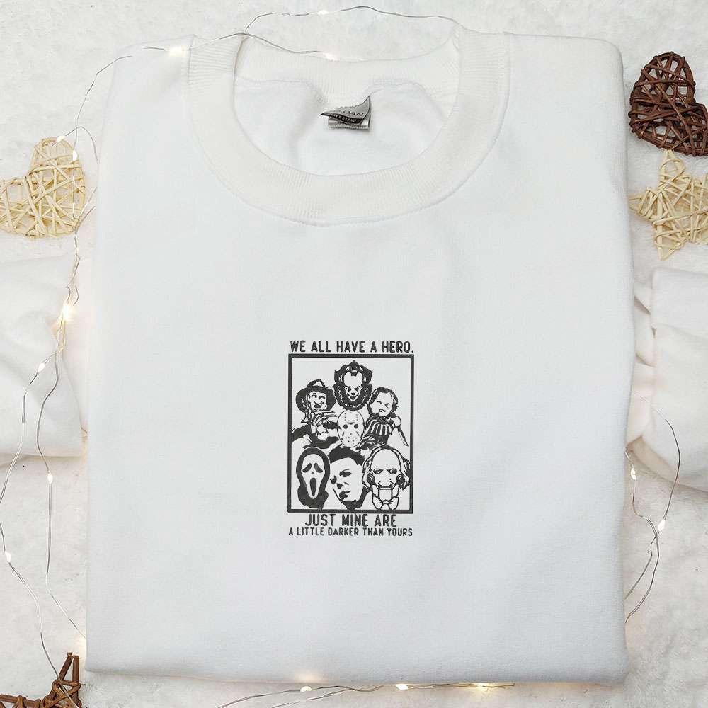 We All Have A Hero Embroidered Shirt Horror Movie Embroidered Hoodie Best Halloween Gift Ideas