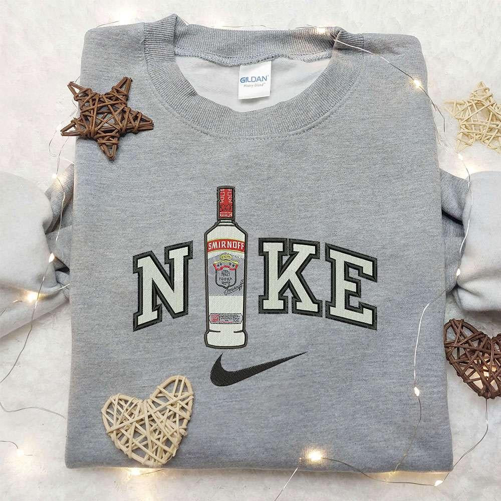 Smirnoff Bottle x Nike Embroidered Sweatshirt Favorite Drink Embroidered Shirt Nike Inspired Embroidered Shirt