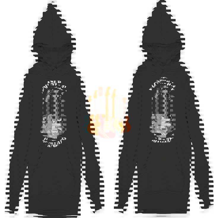 You Can Never Have Too Many Guitars Musician Unisex Hoodie