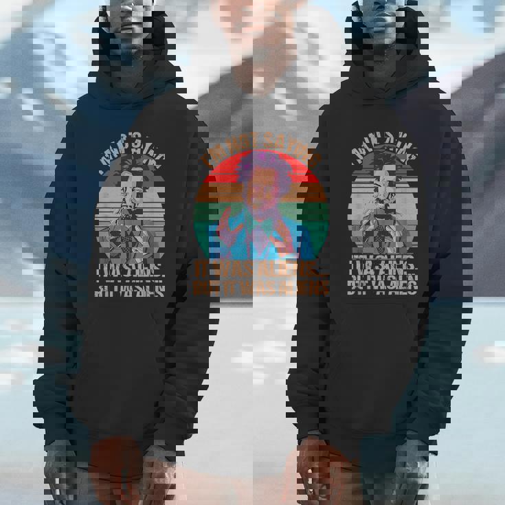 I'm Not Saying It Was Aliens But It Was Aliens Vintage Unisex Hoodie