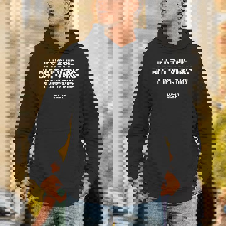 If It’S Stupid But It Works It Ain’T Stupid Dad-Ism Unisex Hoodie