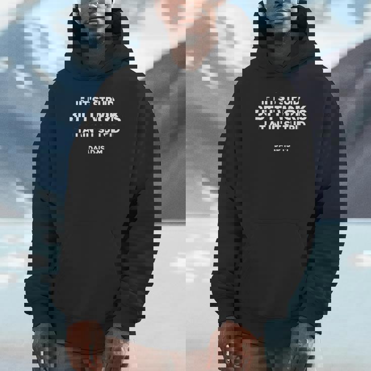 If It’S Stupid But It Works It Ain’T Stupid Dad-Ism Unisex Hoodie