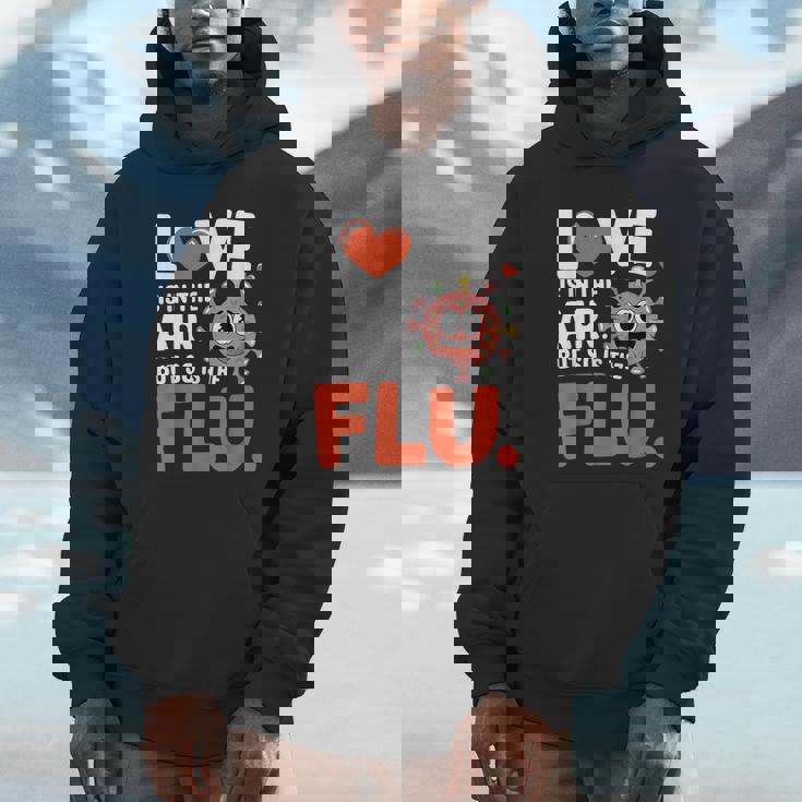 Love Is In The Air But So Is The Flu Valentine Unisex Hoodie