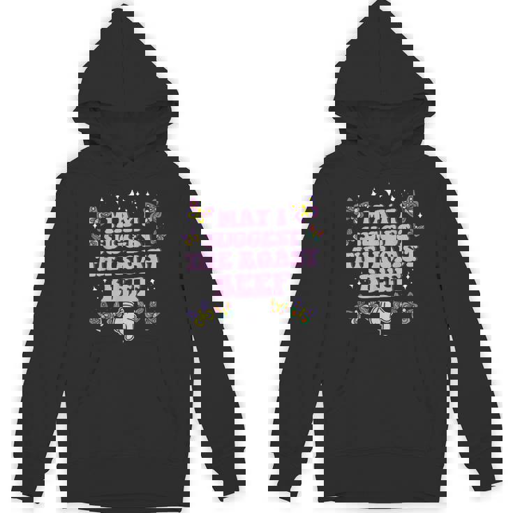 May I Suggest The Roast Beef Embarrassing Adult Humor Unisex Hoodie