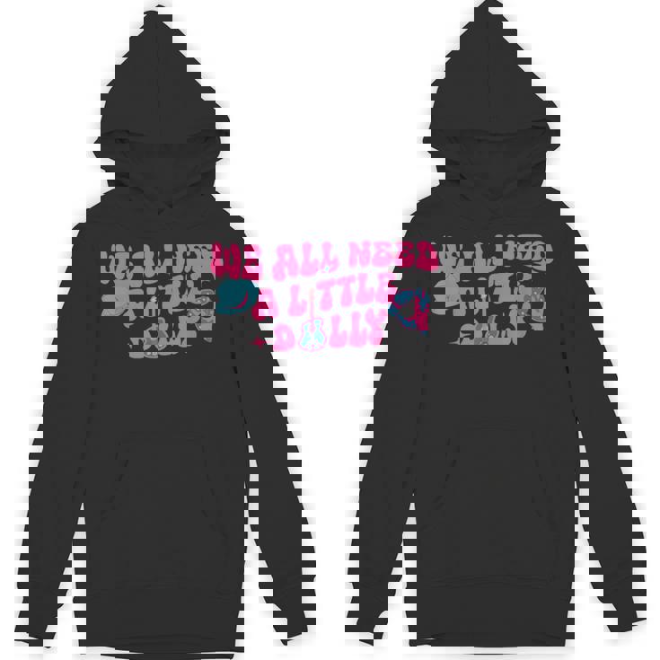 We All Need A Little Dolly First Name Personalized Unisex Hoodie