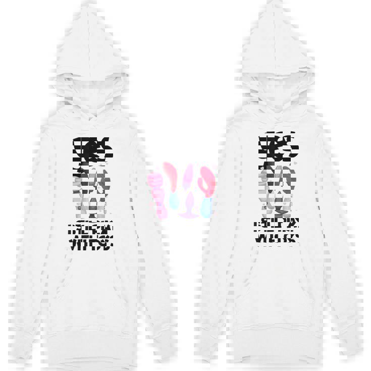 I Still Play With Toys Raunchy Humor Women's Embarrassing Unisex Hoodie