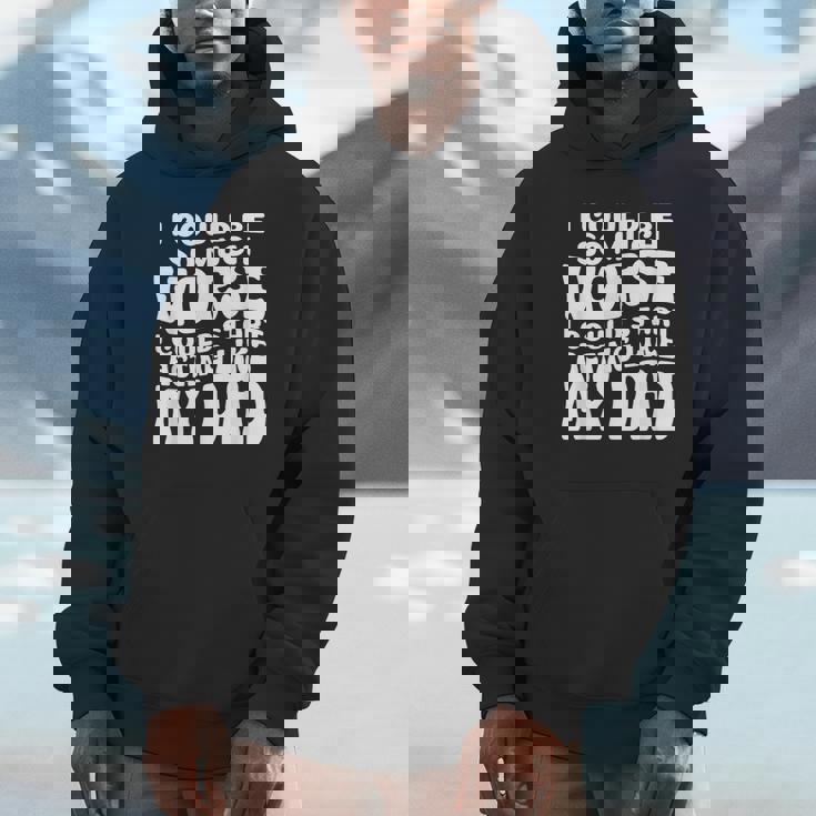 I Could Be So Much Worse I Could Start Acting Like My Dad Unisex Hoodie