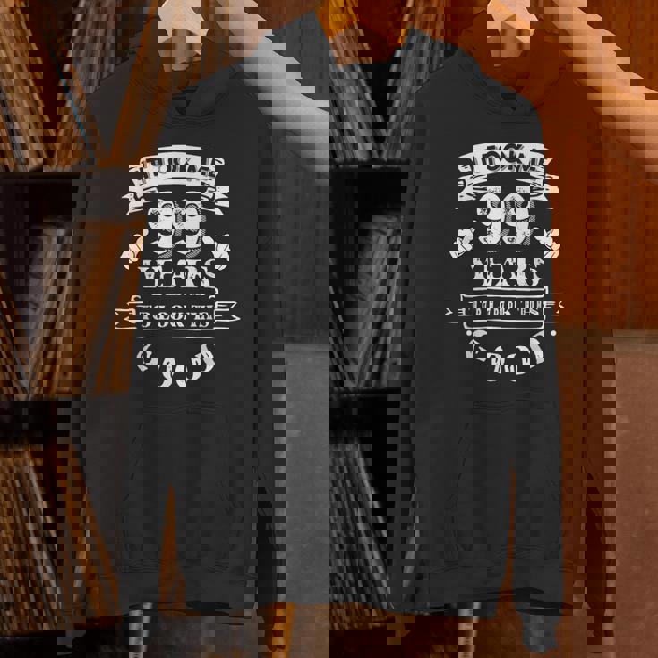 It Took Me 99 Years To Look This Good 99Th Birthday Unisex Hoodie