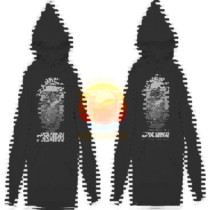 Vintage Persimmon Did Someone Say Persimmon Fruit Lover Unisex Hoodie
