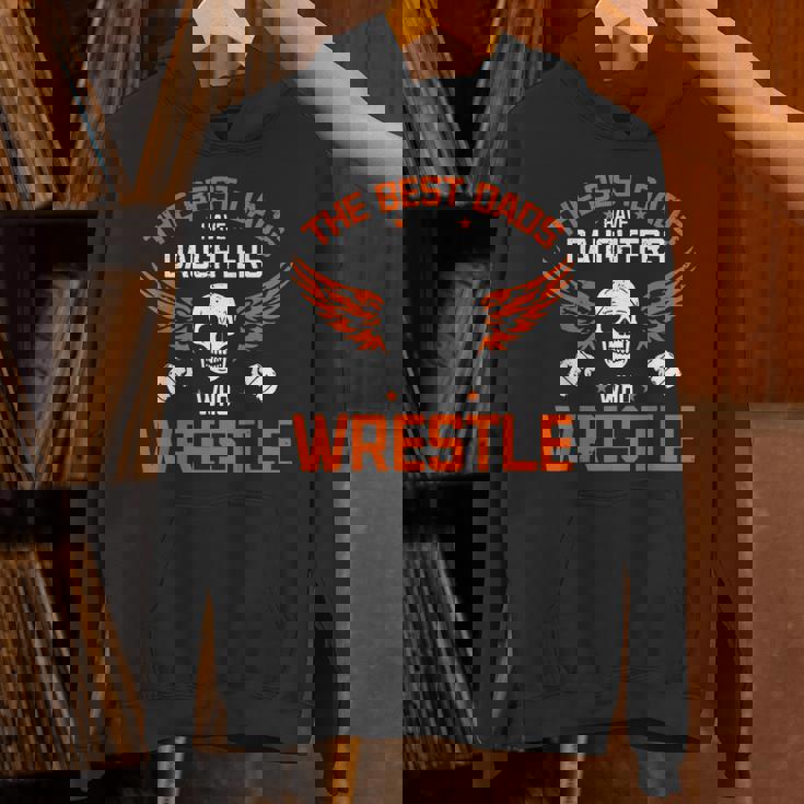 Wrestling Daddy I The Best Dads Have Daughters Who Wrestle Unisex Hoodie