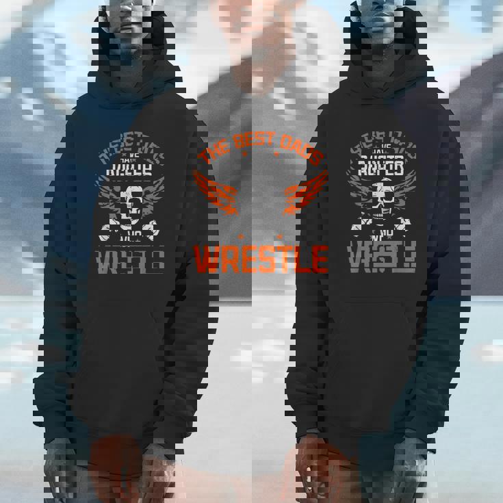 Wrestling Daddy I The Best Dads Have Daughters Who Wrestle Unisex Hoodie