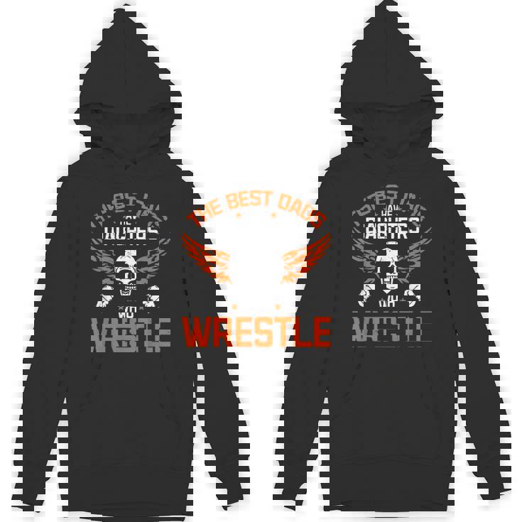 Wrestling Daddy I The Best Dads Have Daughters Who Wrestle Unisex Hoodie
