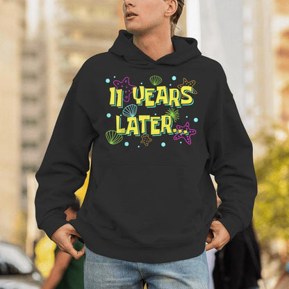 11 Years Later 11 Year Old Meme 11Th Birthday Party Unisex Hoodie