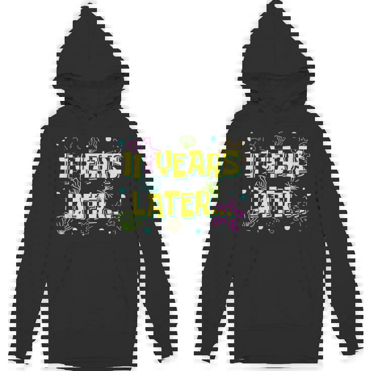 11 Years Later 11 Year Old Meme 11Th Birthday Party Unisex Hoodie