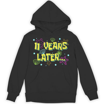 11 Years Later 11 Year Old Meme 11Th Birthday Party Unisex Hoodie