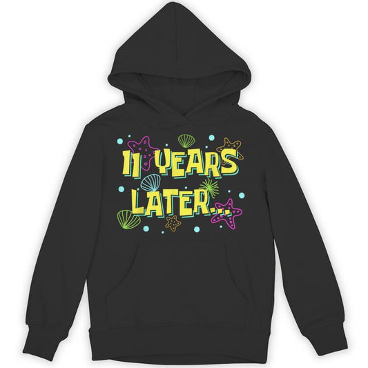 11 Years Later 11 Year Old Meme 11Th Birthday Party Unisex Hoodie