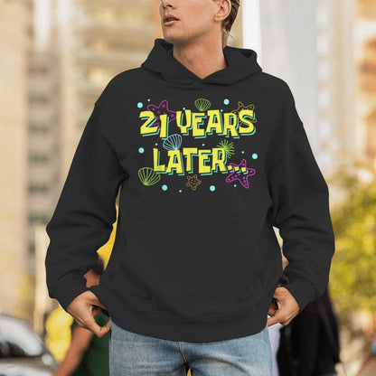 21 Years Later 21 Year Old Meme 21St Birthday Party Unisex Hoodie