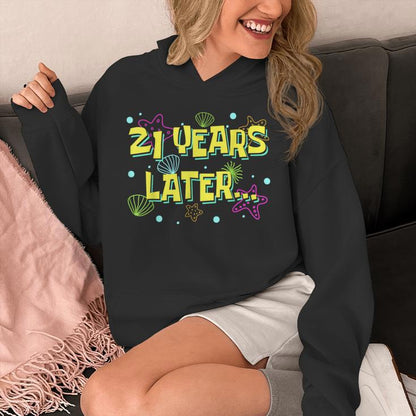 21 Years Later 21 Year Old Meme 21St Birthday Party Unisex Hoodie