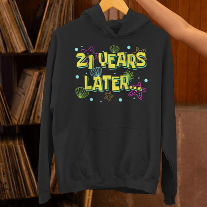 21 Years Later 21 Year Old Meme 21St Birthday Party Unisex Hoodie