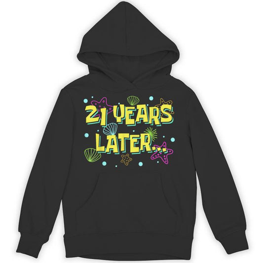 21 Years Later 21 Year Old Meme 21St Birthday Party Unisex Hoodie