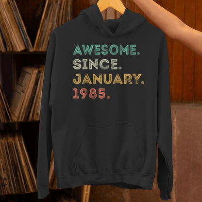 40 Years Old Awesome Since January 1985 40Th Birthday Unisex Hoodie