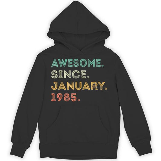40 Years Old Awesome Since January 1985 40Th Birthday Unisex Hoodie