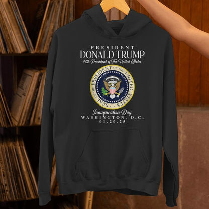 47Th President Inauguration Day Jan 20Th 2025 Trump Seal Unisex Hoodie