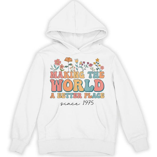 49Th Birthday Making The World A Better Place Since 1975 Unisex Hoodie
