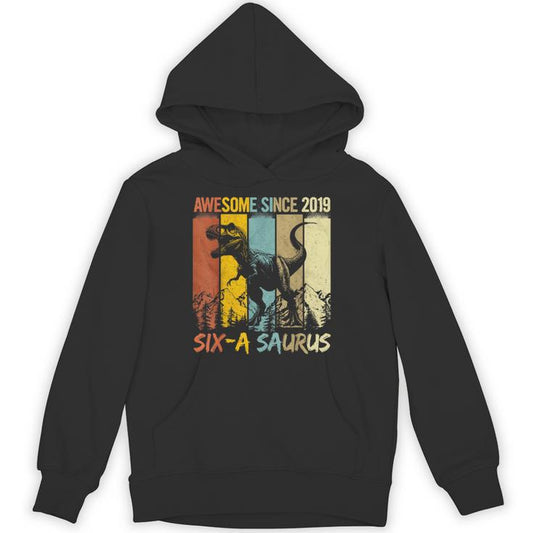 6 Year Old Dinosaur 6Th Birthday T Rex Dino Six A Saurus Unisex Hoodie