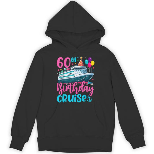 60Th Birthday Cruise 60 Years Old Birthday Cruising Crew Unisex Hoodie