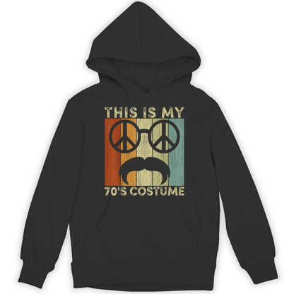 This Is My 70S Costume 70 Styles 70'S Disco 1970S Unisex Hoodie