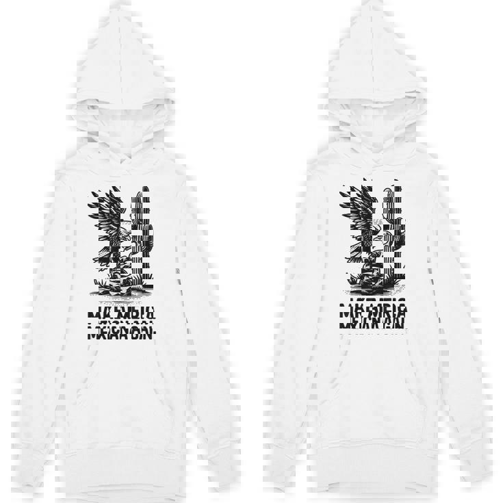 Make America Mexicana Again Mexican Latinos Unisex Hoodie