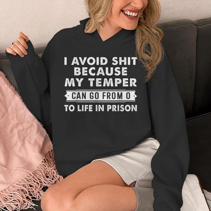 I Avoid Shit Because My Temper Can Go From To Life Inprison Unisex Hoodie