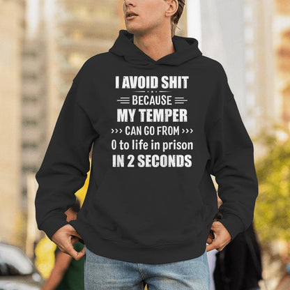 I Avoid Shit Because My Temper Can Go From Zero To Life Unisex Hoodie