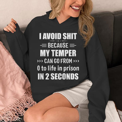 I Avoid Shit Because My Temper Can Go From Zero To Life Unisex Hoodie