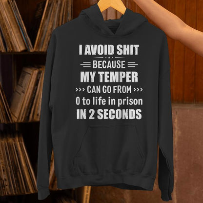 I Avoid Shit Because My Temper Can Go From Zero To Life Unisex Hoodie